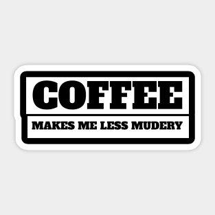 Coffee makes me feel less murdery Sticker